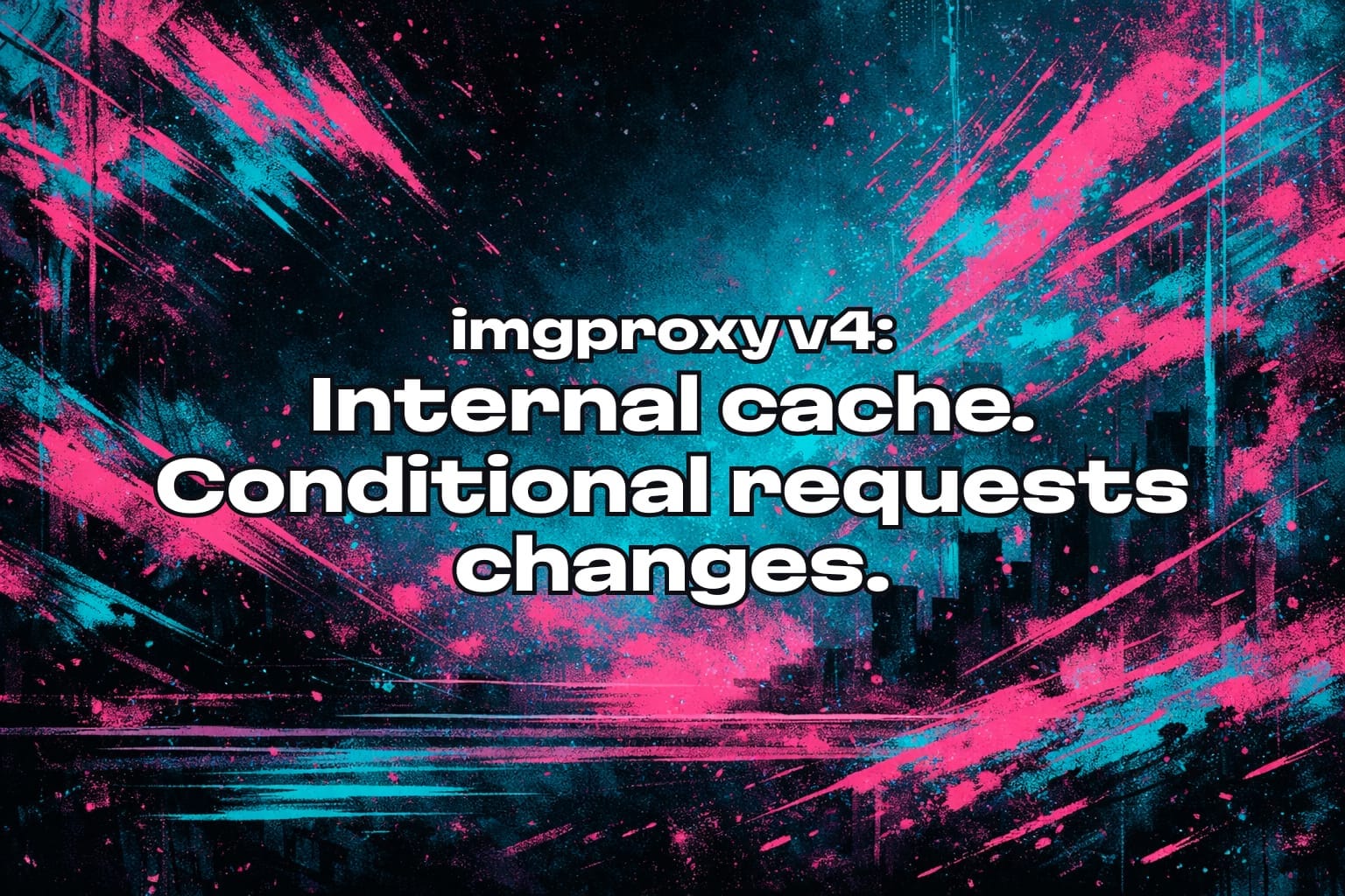 imgproxy v4: internal cache, conditional request changes